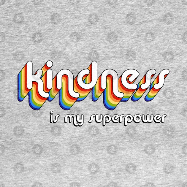 "Kindness is my superpower" Retro style vintage design by KellyDesignCompany